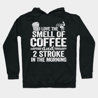 I Love The Smell Of Coffee And 2 Stroke In The Morning Funny Motocross Hoodie